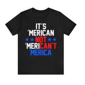 Merican, Not 'Mericant: Proudly American Cotton Shirt
